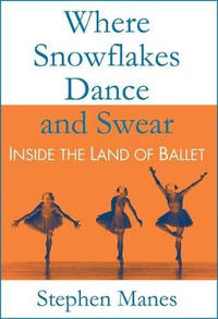 Where Snowflakes Dance and Swear: Inside the Land of Ballet