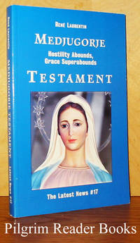 Medjugorje Testament: Hostility Abounds, Grace Superabounds. The  Latest News #17 by Laurentin, Rene - 1998