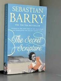 The Secret Scripture: A BBC2 &#039;Between the Covers&#039; Booker Gem 2021 by Sebastian Barry - 2015