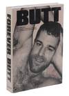 Forever Butt: The Ultimate Compendium of the Best and the Baddest from BUTT Magaaine