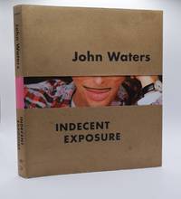 JOHN WATERS: INDECENT EXPOSURE [Inscribed by Waters]