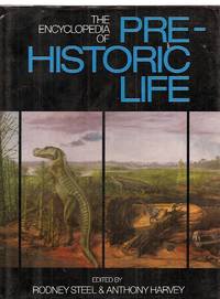 THE ENCYCLOPEDIA OF PREHISTORIC LIFE by Steel, Rodney and Anthony Harvey (editor); Drs. D.E.G. Briggs, H.C.H. Brunton, A.J. Charig, A.G. Edmund, J. Franks, L.B. Halstead, C.P. Hughes, R.P.S. Jefferies, et al] Dust Wrapper design by Gus Papadopoulos - 1989