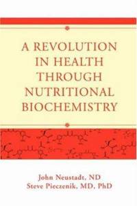 A Revolution in Health through Nutritional Biochemistry