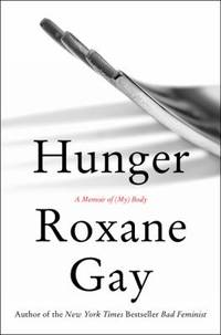 Hunger : A Memoir of (My) Body
