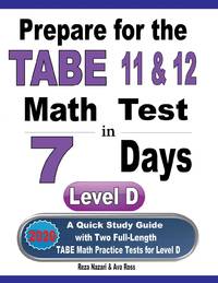 Prepare for the TABE 11 & 12 Math Test in 7 Days: A Quick Study Guide with Two Full-Length TABE...