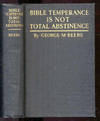 BIBLE TEMPERANCE IS NOT TOTAL ABSTINENCE
