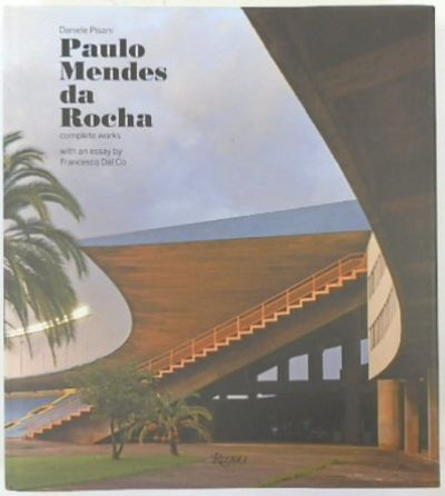 アート・デザイン・音楽 Paulo Mendes da Rocha Complete Works PAULO MENDES DA ROCHA: COMPLETE WORKS by PISANI, Deniele