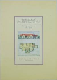 The Early Canberra House : living in Canberra 1911-1933. An anthology. by FREEMAN, Peter (ed) - 1996