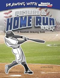 Picture a Home Run : A Baseball Drawing Book