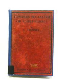 Towards socialism or capitalism? by Trotsky, Leon - 1926