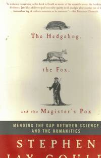 The Hedgehog, the Fox, and the Magister's Pox Mending the Gap between  Science and the...