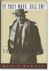 If They Move... Kill 'Em!: The Life and Times of Sam Peckinpah (First Edition)