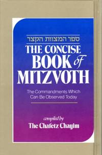 Concise Book of Mitzvoth: The Commandments Which Can Be Observed Today (The Torah Classics Library)