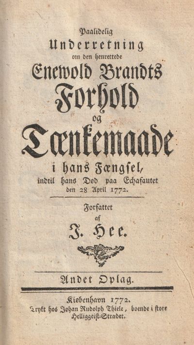 Paalidelig Underretning om den henrettede Enewold Brandts Forhold og Tænkemaade i hans Fængsel, indtil hans Død paa Echafautet den 28 April 1772. Andet Oplag. (photo 2)
