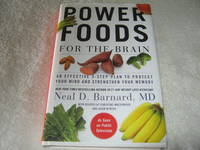 Power Foods for the Brain: An Effective 3-Step Plan to Protect Your Mind and Strengthen Your Memory by Neal D. Barnard - 2013