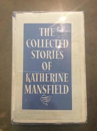 The Collected Stories of Katherine Mansfield by Katherine Mansfield - 1945