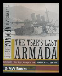 The Tsar's last armada : the epic journey to the Battle of Tsushima / Constantine Pleshakov