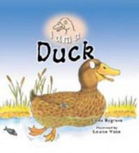 I AM A DUCK (I am a... Series) by Bygrave, Linda