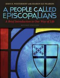 A People Called Episcopalians: A Brief Introduction to Our Way of Life