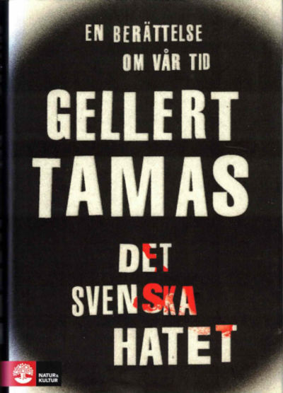 DET SVENSKA HATET. En berättelse om vår tid.