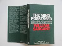 Mind possessed: a physiology of possession, mysticism and faith healing by Sargant, William - 1973