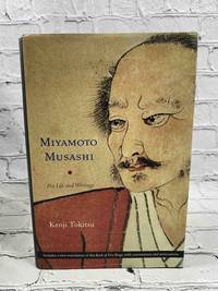 Miyamoto Musashi (Samurai a Swordsman): His Writings and Life