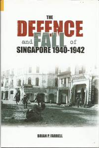 image of The Defence and Fall of Singapore 1940-1942