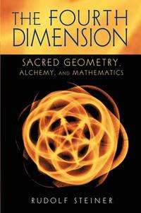 The Fourth Dimension: Sacred Geometry, Alchemy and Mathematics