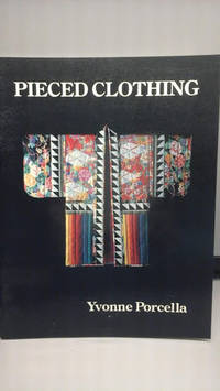 Pieced Clothing: Patterns for Simple Clothing Construction by Yvonne Porcella - 1994