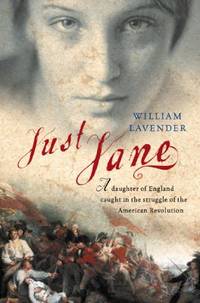 Just Jane : A Daughter of England Caught in the Struggle of the American Revolution