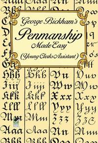 George Bickham's Penmanship Made Easy (Young Clerks Assistant) (Lettering, Calligraphy,...