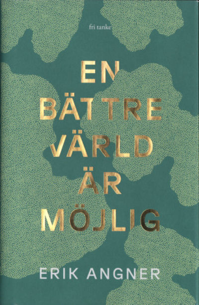 EN BÄTTRE VÄRLD ÄR MÖJLIG.