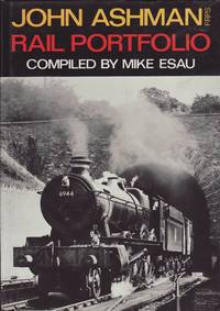 John Ashman FRPS Rail Portfolio by Mike Esau - 1st Edition - 1988 - from Train World Pty Ltd (SKU: UB-4766)