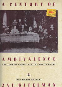 Century of Ambivalence: Jews of Russia and the Soviet Union 1881 to by Gitelman,Zvi - 1988