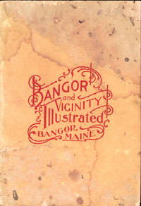 The City of Bangor: The Industries, Resources, Attractions and Business Life of Bagor and its Environs