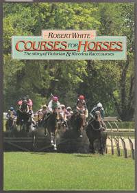 image of Courses for Horses : The Story of Victorian & Riverina Racecources