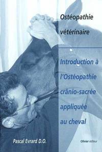 Introduction à l'ostéopathie crânio-sacrée appliquée au cheval Pascal Evrard, Susanne E....