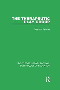 The Therapeutic Play Group by Mortimer Schiffer