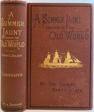 A Summer Jaunt Through the Old World: A Record of an Excursion Made to and Through Europe, by the Tourjée Educational Party of 1878