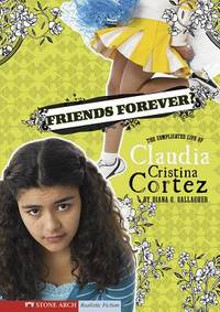 Friends Forever? : The Complicated Life of Claudia Cristina Cortez