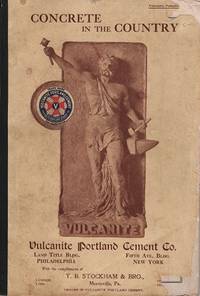 CONCRETE IN THE COUNTRY by Vulcanite Portland Cement Co - 1910