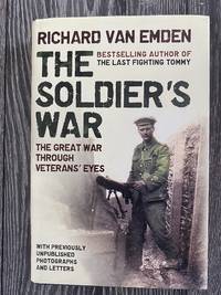 The Soldier's War The Great War through Veterans' eyes