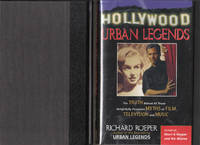 image of Hollywood Urban Legends: the Truth Behind all Those Delightfully Persistent Myths of Films, Television, and Music