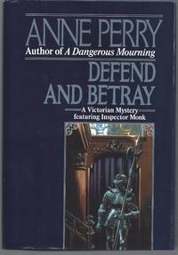 Defend and Betray (Signed First Edition) by Perry, Anne - 1992