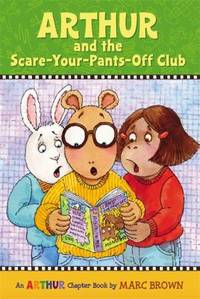 Arthur and the Scare-Your-Pants-Off Club: An Arthur Chapter Book