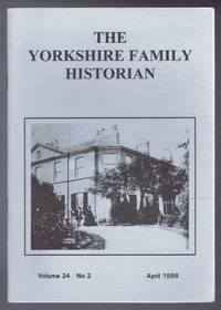 Yorkshire Archaeological Society. The Yorkshire Family Historian. Volume 24. No. 2, April 1998. Newsletter of the Family History & Population Studies Section