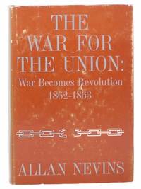 The War for the Union: War Becomes Revolution 1862 1863