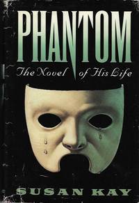 Phantom: The Novel of His Life by Kay, Susan - 1991