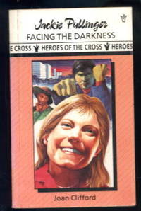 Jackie Pullinger of Hong Kong: Facing the Darkness (Heroes of the Cross series)