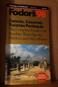 Cancun, Cozumel, Yucatan Peninsula &#039;98  The Complete Guide with Beaches,  Water Sports, Markets and Maya Ruins by Fodor&#39;s, - 1997